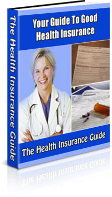 Product picture Your Guide To Good Health Insurance!